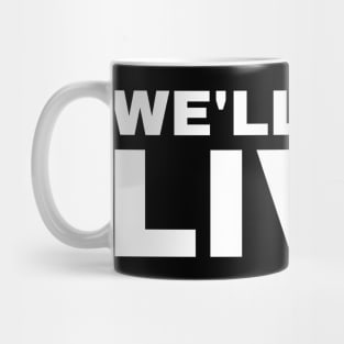 We'll Do It Live! We will Do It Live! Mug